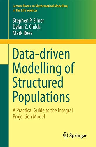 Stock image for Data-Driven Modelling of Structured Populations : A Practical Guide to the Integral Projection Model for sale by Better World Books Ltd