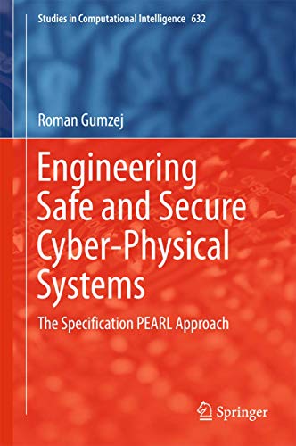 Beispielbild fr Engineering Safe and Secure Cyber-Physical Systems: The Specification PEARL Approach (Studies in Computational Intelligence, 632) zum Verkauf von Ria Christie Collections