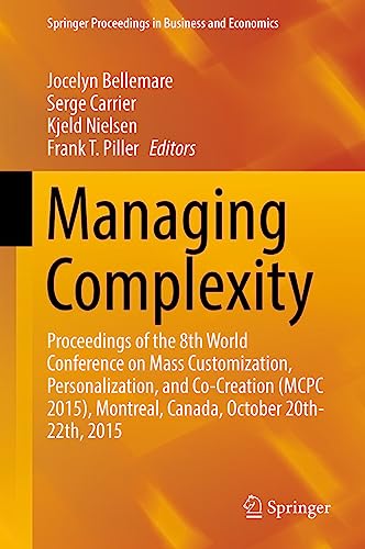 9783319290560: Managing Complexity: Proceedings of the 8th World Conference on Mass Customization, Personalization, and Co-Creation (MCPC 2015), Montreal, Canada, ... Proceedings in Business and Economics)