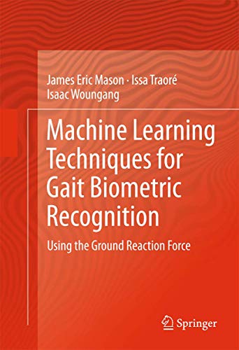 Imagen de archivo de Machine Learning Techniques for Gait Biometric Recognition: Using the Ground Reaction Force a la venta por Lucky's Textbooks