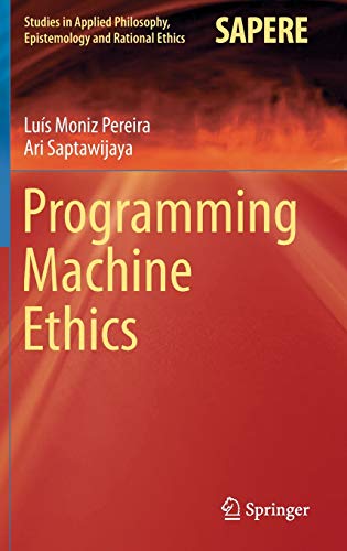 Beispielbild fr Programming Machine Ethics (Studies in Applied Philosophy, Epistemology and Rational Ethics, 26) zum Verkauf von Big River Books