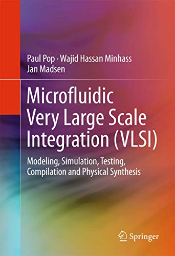 9783319295978: Microfluidic Very Large Scale Integration (VLSI): Modeling, Simulation, Testing, Compilation and Physical Synthesis