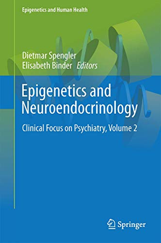 9783319299006: Epigenetics and Neuroendocrinology: Clinical Focus on Psychiatry, Volume 2 (Epigenetics and Human Health)