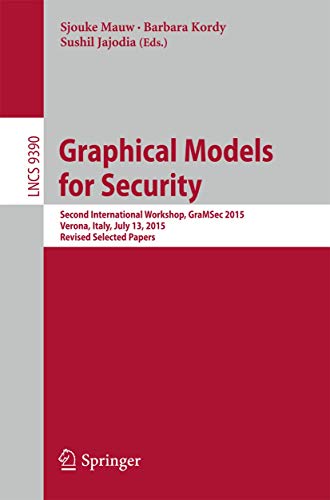 Beispielbild fr Graphical Models for Security: Second International Workshop, GraMSec 2015, Verona, Italy, July 13, 2015, Revised Selected Papers (Security and Cryptology) zum Verkauf von Ria Christie Collections