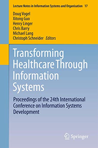 Stock image for Transforming Healthcare Through Information Systems: Proceedings of the 24th International Conference on Information Systems Development (Lecture Notes in Information Systems and Organisation, 17) for sale by HPB-Red