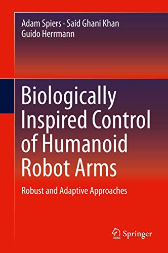 Stock image for Biologically Inspired Control of Humanoid Robot Arms. Robust and Adaptive Approaches. for sale by Gast & Hoyer GmbH