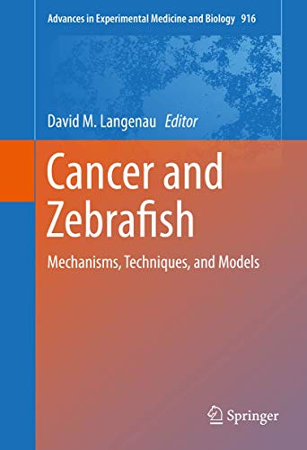 Stock image for Cancer and Zebrafish: Mechanisms, Techniques, and Models (Advances in Experimental Medicine and Biology, 916) [Hardcover] Langenau, David M. for sale by Particular Things