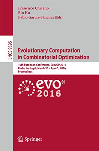 9783319306971: Evolutionary Computation in Combinatorial Optimization: 16th European Conference, EvoCOP 2016, Porto, Portugal, March 30 -- April 1, 2016, Proceedings (Theoretical Computer Science and General Issues)