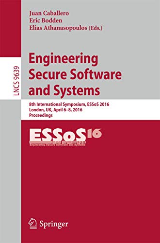 Beispielbild fr Engineering Secure Software and Systems: 8th International Symposium, ESSoS 2016, London, UK, April 6-8, 2016. Proceedings (Lecture Notes in Computer Science) zum Verkauf von medimops