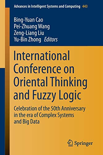 9783319308739: International Conference on Oriental Thinking and Fuzzy Logic: Celebration of the 50th Anniversary in the era of Complex Systems and Big Data: 443 (Advances in Intelligent Systems and Computing)