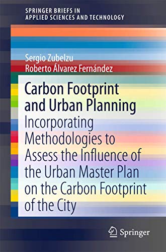 Imagen de archivo de Carbon Footprint and Urban Planning: Incorporating Methodologies to Assess the Influence of the Urban Master Plan on the Carbon Footprint of the City . in Applied Sciences and Technology) a la venta por Lucky's Textbooks