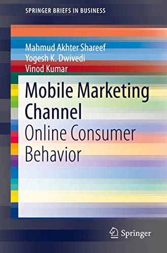 Stock image for Mobile Marketing Channel: Online Consumer Behavior (SpringerBriefs in Business) for sale by BombBooks