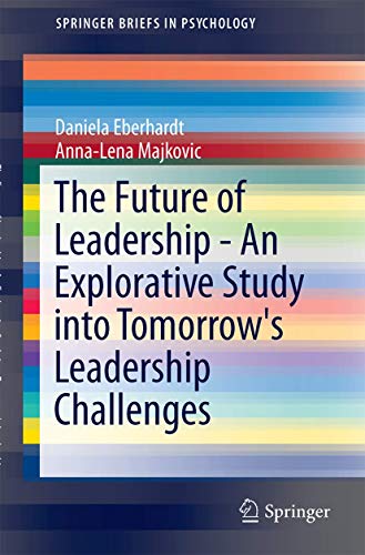 Beispielbild fr The Future of Leadership - An Explorative Study into Tomorrow's Leadership Challenges (SpringerBriefs in Psychology) zum Verkauf von Lucky's Textbooks