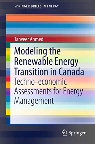 Stock image for Modeling the Renewable Energy Transition in Canada: Techno-economic Assessments for Energy Management (SpringerBriefs in Energy) for sale by Zubal-Books, Since 1961