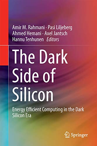 Stock image for The Dark Side of Silicon: Energy Efficient Computing in the Dark Silicon Era. for sale by Gast & Hoyer GmbH