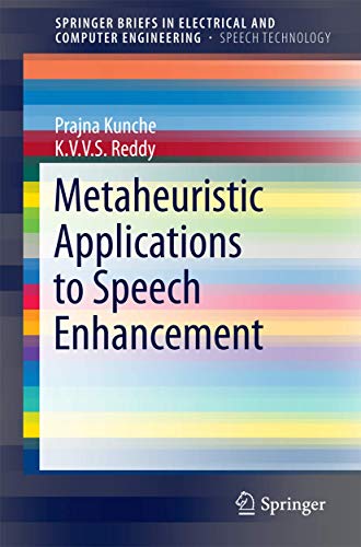 Metaheuristic Applications to Speech Enhancement (SpringerBriefs in Electrical and Computer Engineering) - Reddy, K.V.V.S., Kunche, Prajna