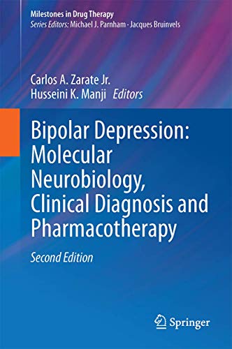 Bipolar Depression: Molecular Neurobiology, Clinical Diagnosis, and Pharmacotherapy. - Zarate Jr., Carlos A.; Manji, Husseini K. (Eds.)