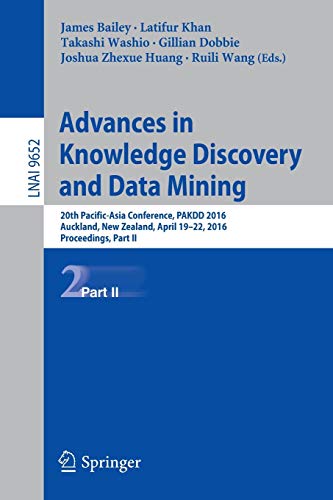 Stock image for Advances in Knowledge Discovery and Data Mining: 20th Pacific-Asia Conference, PAKDD 2016, Auckland, New Zealand, April 19-22, 2016, Proceedings, Part II (Lecture Notes in Computer Science, 9652) for sale by Lucky's Textbooks