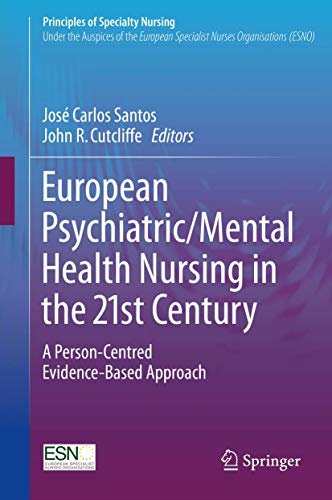9783319317717: European Psychiatric/Mental Health Nursing in the 21st Century: A Person-Centred Evidence-Based Approach (Principles of Specialty Nursing)