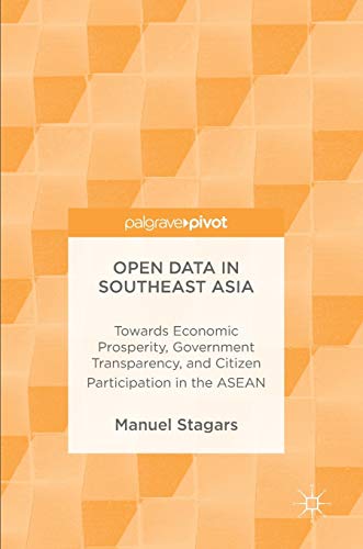 9783319321691: Open Data in Southeast Asia: Towards Economic Prosperity, Government Transparency, and Citizen Participation in the ASEAN