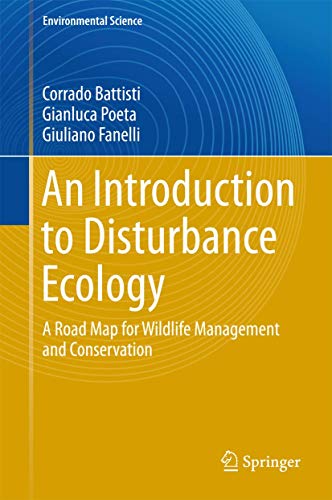 Stock image for An Introduction to Disturbance Ecology: A Road Map for Wildlife Management and Conservation (Environmental Science and Engineering) for sale by Devils in the Detail Ltd