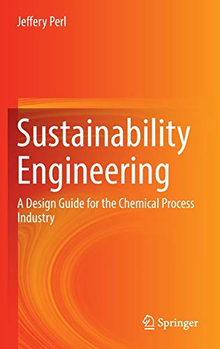 Stock image for SUSTAINABILITY ENGINEERING: A DESIGN GUIDE FOR THE CHEMICAL PROCESS INDUSTRY for sale by Books Puddle