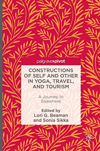 Stock image for Constructions of Self and Other in Yoga, Travel, and Tourism: A Journey to Elsewhere for sale by Ergodebooks