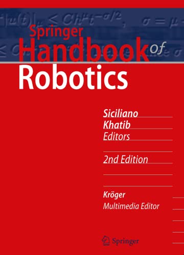 Image d'archives pour Springer Handbook of Robotics (Springer Handbooks) (Englisch) [Gebundene Ausgabe] Informatik Theorie Studium Knstliche Intelligenz Robotik Technik Roboter Robotertechnik Elektrotechnik Energietechniker Technisch Maschinenbau artificial intelligence incl. robotics Basic Principles and Methods of Robotics Biologically-Inspired Robots Computational Intelligence Control Robotics Mechatronics Engineering Engineering design Human-Robot Interaction Industrial Robotics Life-Like Robotics Manipulation and Interfaces of Robots Manufacturing Machines Tools Mobile and Distributed Robotics Roboethics Roboter Robotics Robotics Foundations Robot Structures Sensing and Perception of Robots Springer Handbook of Robotics Bruno Siciliano Oussama Khatib Knstliche Intelligenz Robotik Techniker Elektrotechnik Energietechniker Technisch Maschinenbau artificial intelligence incl. robotics Basic Principles and Methods of Robotics Biologically-Inspired Robots Computational Intelligence Control Robotics Mechat mis en vente par BUCHSERVICE / ANTIQUARIAT Lars Lutzer