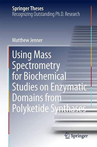 Using Mass Spectrometry for Biochemical Studies on Enzymatic Domains from Polyketide Synthase. - Jenner, M.