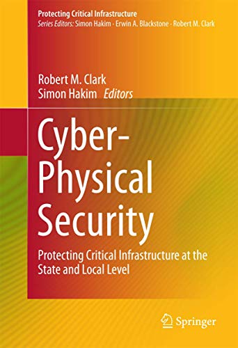 Beispielbild fr Cyber-Physical Security: Protecting Critical Infrastructure at the State and Local Level (Protecting Critical Infrastructure, 3) zum Verkauf von Recycle Bookstore