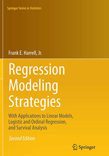 9783319330396: Regression Modeling Strategies: With Applications to Linear Models, Logistic and Ordinal Regression, and Survival Analysis (Springer Series in Statistics)