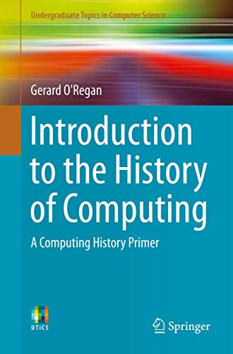 9783319331379: Introduction to the History of Computing: A Computing History Primer