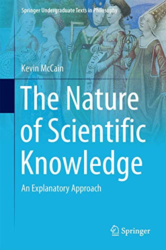 Stock image for The Nature of Scientific Knowledge : An Explanatory Approach for sale by Better World Books