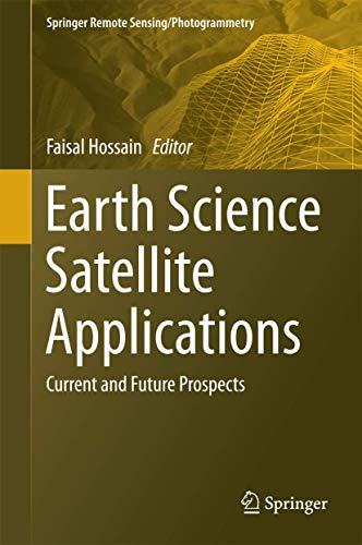 Stock image for Earth Science Satellite Applications: Current and Future Prospects (Springer Remote Sensing/Photogrammetry) for sale by Books Puddle