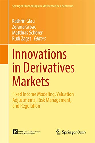 9783319334455: Innovations in Derivatives Markets: Fixed Income Modeling, Valuation Adjustments, Risk Management, and Regulation (Springer Proceedings in Mathematics & Statistics, 165)