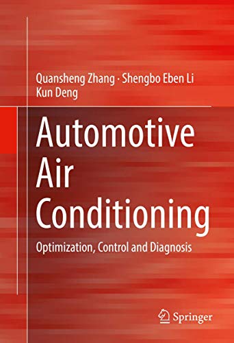 Stock image for Automotive Air Conditioning: Optimization, Control and Diagnosis [Hardcover] Zhang, Quansheng; Li, Shengbo Eben and Deng, Kun for sale by SpringBooks