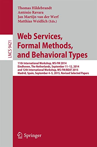 9783319336114: Web Services, Formal Methods, and Behavioral Types: 11th International Workshop, WS-FM 2014, Eindhoven, The Netherlands, September 11-12, 2014, and ... 9421 (Programming and Software Engineering)