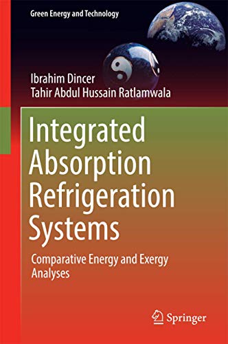 Beispielbild fr Integrated Absorption Refrigeration Systems: Comparative Energy and Exergy Analyses (Green Energy and Technology) zum Verkauf von Ria Christie Collections