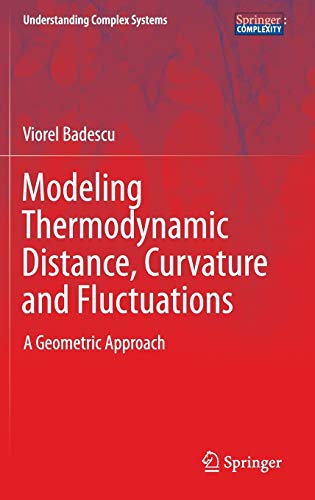 Beispielbild fr Modelling Thermodynamic Distance, Curvature and Fluctuations: A Geometric Approach (Understanding Complex Systems) zum Verkauf von Books Puddle