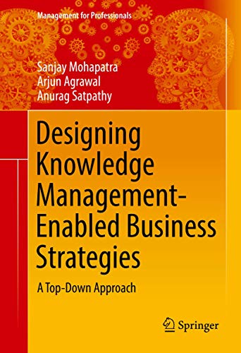 Beispielbild fr Designing Knowledge Management-Enabled Business Strategies : A Top-Down Approach zum Verkauf von Buchpark