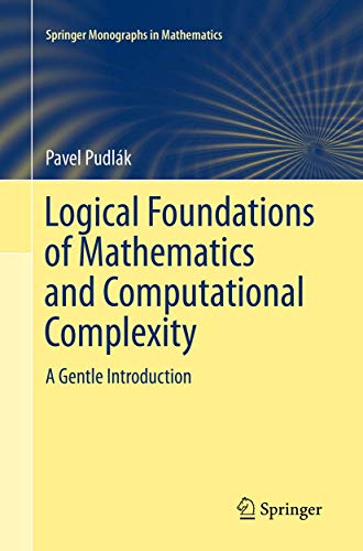 Image d'archives pour Logical Foundations of Mathematics and Computational Complexity: A Gentle Introduction (Springer Monographs in Mathematics) mis en vente par Ria Christie Collections