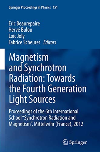 Stock image for Magnetism and Synchrotron Radiation: Towards the Fourth Generation Light Sources: Proceedings of the 6th International School ?Synchrotron Radiation . 2012 (Springer Proceedings in Physics, 151) for sale by Lucky's Textbooks