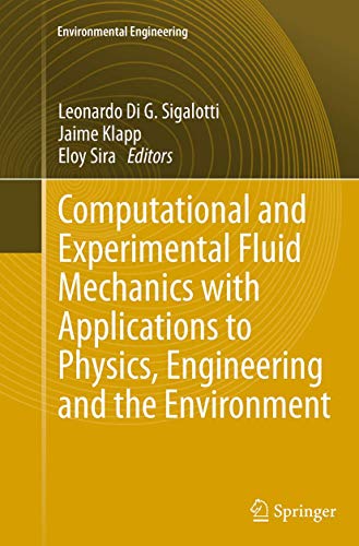 Imagen de archivo de Computational and Experimental Fluid Mechanics With Applications to Physics, Engineering and the Environment a la venta por Revaluation Books