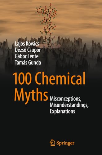 Imagen de archivo de 100 Chemical Myths: Misconceptions, Misunderstandings, Explanations a la venta por Revaluation Books