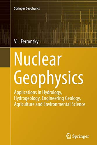 Stock image for Nuclear Geophysics: Applications in Hydrology, Hydrogeology, Engineering Geology, Agriculture and Environmental Science (Springer Geophysics) for sale by Zubal-Books, Since 1961