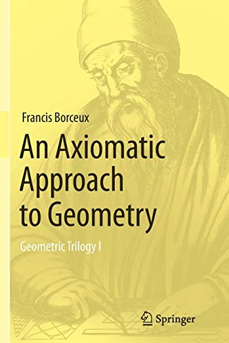 9783319347516: An Axiomatic Approach to Geometry: Geometric Trilogy I