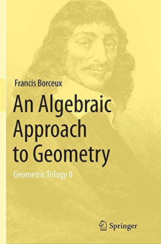 Stock image for An Algebraic Approach to Geometry: Geometric Trilogy II for sale by GF Books, Inc.