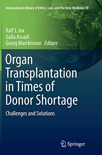Stock image for Organ Transplantation in Times of Donor Shortage: Challenges and Solutions: 59 (International Library of Ethics, Law, and the New Medicine, 59) for sale by The Philosopher's Books