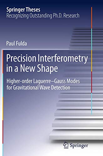 9783319347561: Precision Interferometry in a New Shape: Higher-order Laguerre-Gauss Modes for Gravitational Wave Detection (Springer Theses)