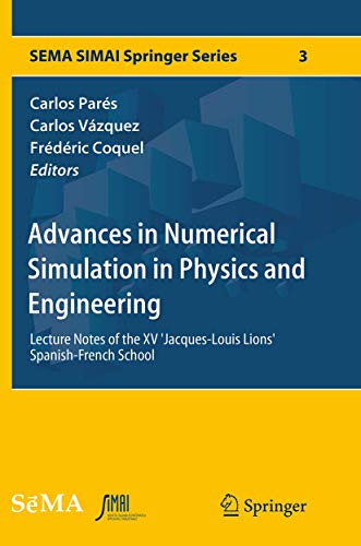 Stock image for Advances in Numerical Simulation in Physics and Engineering: Lecture Notes of the XV 'Jacques-Louis Lions' Spanish-French School (SEMA SIMAI Springer Series, 3) for sale by Lucky's Textbooks